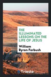 Bokomslag för "The Illuminated Lessons on the Life of Jesus"