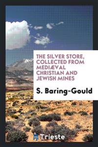 The Silver Store, Collected from Mediï¿½val Christian and Jewish Mines