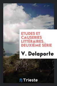 Etudes Et Causeries Littï¿½raires. Deuxiï¿½me Sï¿½rie
