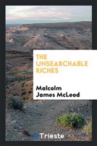 The Unsearchable Riches
