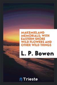 Makemieland Memorials; With Eastern Shore Wild Flowers and Other Wild Things