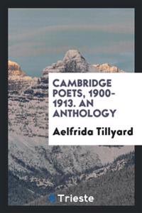 Cambridge Poets, 1900-1913. an Anthology