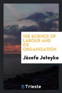 The Science of Labour and Its Organization