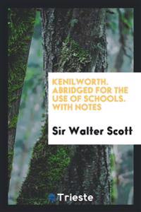 Kenilworth. Abridged for the Use of Schools. with Notes