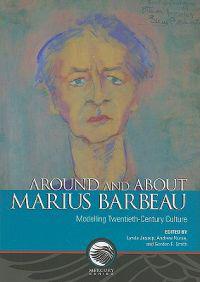 Around and about Marius Barbeau