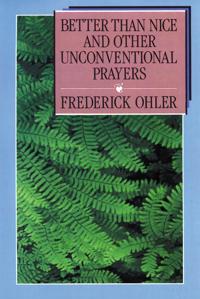 Better than Nice and Other Unconventional Prayers