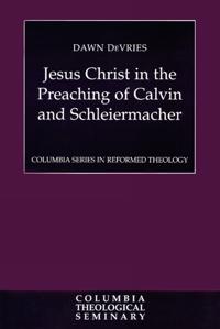 Jesus Christ in the Preaching of Calvin and Schleiermacher