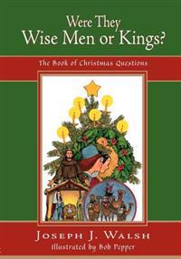 Were They Wise Men or Kings?
