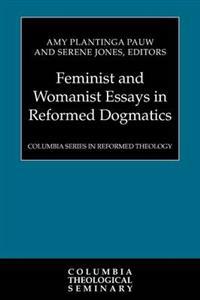Feminist and Womanist Essays in Reformed Dogmatics