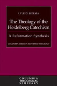 The Theology of the Heidelberg Catechism