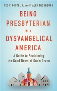 Being Presbyterian in a Dysvangelical America