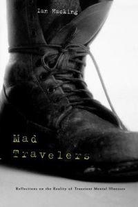 Mad Travelers: Reflections on the Reality of Transient Mental Illnesses