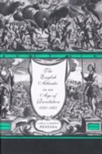 English Atlantic in an Age of Revolution, 1640-1661