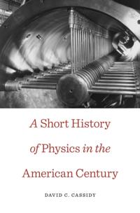 Short History of Physics in the American Century