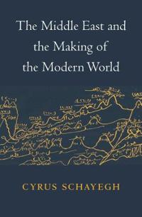 The Middle East and the Making of the Modern World