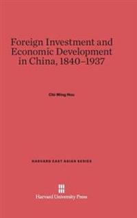 Foreign Investment and Economic Development in China, 1840-1937