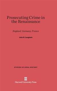 Prosecuting Crime in the Renaissance