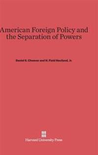 American Foreign Policy and the Separation of Powers