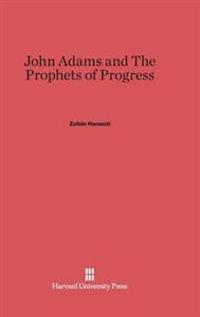 John Adams and the Prophets of Progress