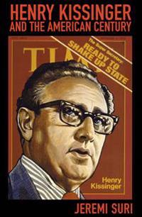 HENRY KISSINGER AND THE AMERICAN CENTURY