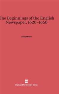 The Beginnings of the English Newspaper, 1620-1660