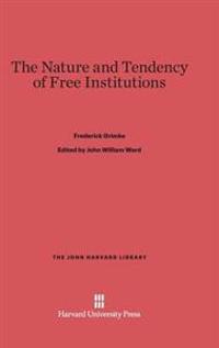 The Nature and Tendency of Free Institutions