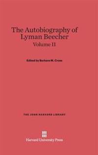 The Autobiography of Lyman Beecher, Volume II