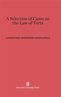A Selection of Cases on the Law of Torts, Volume 1