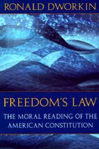 Freedom's Law: The Moral Reading of the American Constitution