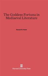 The Goddess Fortuna in Mediaeval Literature