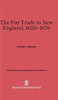 The Fur Trade in New England, 1620-1676