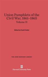 Union Pamphlets of the Civil War, 1861-1865, Volume II