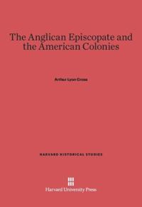 The Anglican Episcopate and the American Colonies