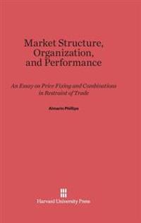 Market Structure, Organization, and Performance