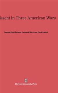 Dissent in Three American Wars