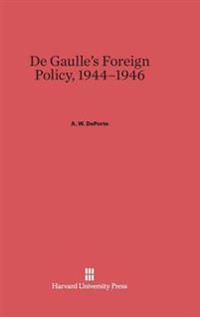 de Gaulle's Foreign Policy, 1944-1946