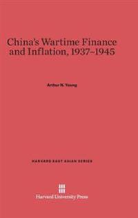 China's Wartime Finance and Inflation, 1937-1945
