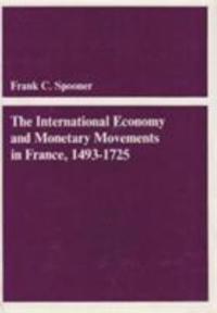 The International Economy and Monetary Movements in France, 1493–1725