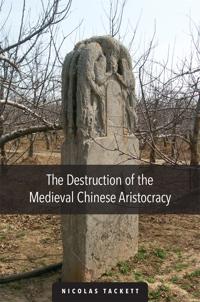 Bokomslag för "The Destruction of the Medieval Chinese Aristocracy"