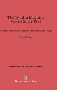 The Whitin Machine Works Since 1831