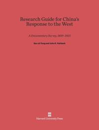 Research Guide for China's Response to the West: A Documentary Survey, 1839-1923