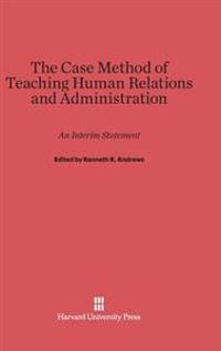 The Case Method of Teaching Human Relations and Administration