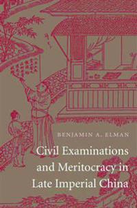 Civil Examinations and Meritocracy in Late Imperial China