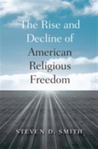 Rise and Decline of American Religious Freedom