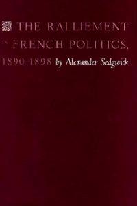 The Ralliement in French Politics, 1890–1898