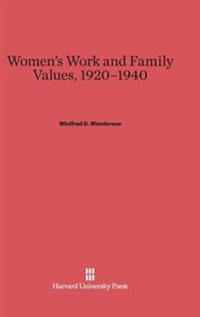 Women's Work and Family Values, 1920-1940