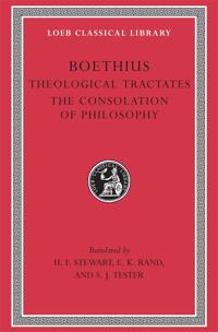 Theological Tractates. The Consolation of Philosophy