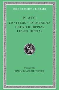 Cratylus. Parmenides. Greater Hippias. Lesser Hippias