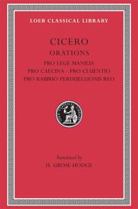 Pro Lege Manilia. Pro Caecina. Pro Cluentio. Pro Rabirio Perduellionis Reo
