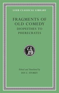 Fragments of Old Comedy, Volume II: Diopeithes to Pherecrates